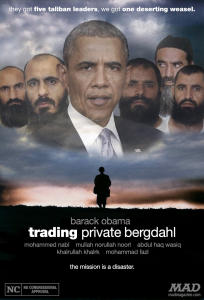 mad magazine the iditoical Barack Obama’s Unfortunate New Movie Idiotical Originals, Politics, MAD Posters, Barack Obama, Bowe Bergdahl, POW, Prisoners, Trades, Taliban, Afghanistan, War, Controversy, Chicken Marinated in Mop Water