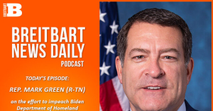 Breitbart News Daily Podcast Ep. 463: Rep. Mark Green on Impeaching Mayorkas